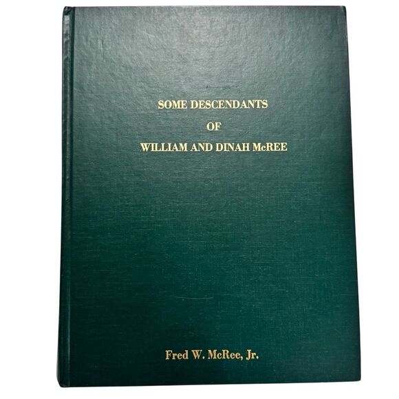 Some descendants of William and Dinah McRee by Fred W. McRee, Jr. - Genealogy HB - Picture 1 of 12
